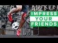 More football skills that will IMPRESS YOUR FRIENDS