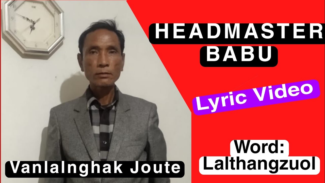 Headmaster Babu  Vanlalnghak Joute  Official Lyrics Video