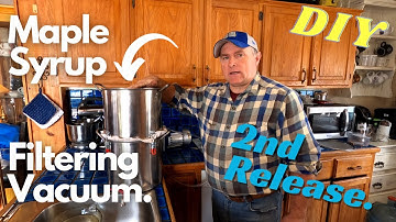 DIY Maple Syrup Vacuum Filter | 2nd Release | Updated