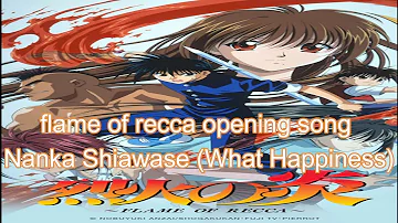 Flame of recca opening song Nanka Shiawase (What Happiness)