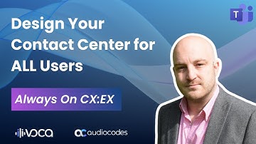 Your Contact Center User Experience — Who Are You Forgetting? | Always on CX:EX by AudioCodes Voca