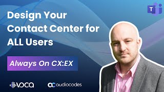 Your Contact Center User Experience — Who Are You Forgetting? | Always on CX:EX by AudioCodes Voca