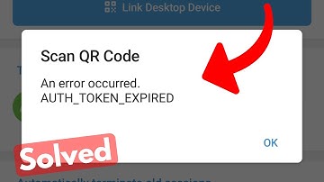 Fix an error occurred AUTH_TOKEN_EXPIRED | Telegram desktop qr code not working