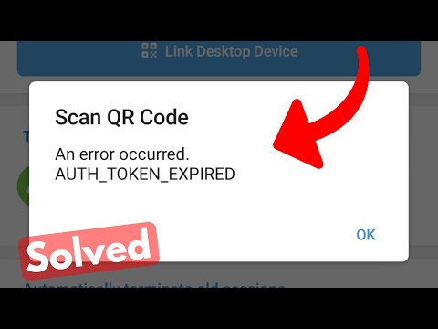 Fix an error occurred AUTH_TOKEN_EXPIRED | Telegram desktop qr code not working