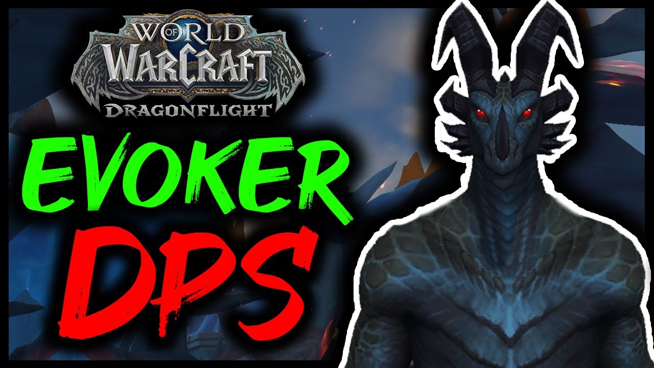 WOW DRAGONFLIGHT GUIDE EVOKER DPS YouTube wow-dragonflight-guide-evoker-dps-youtube