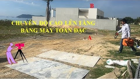 Bài giảng trắc địa || Bài 3: Đo cao (phần 3)