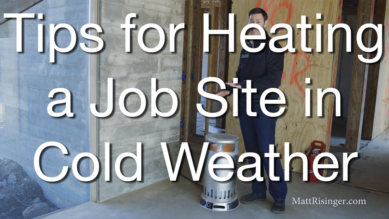 Winter Construction Heating Options for Builders & Remodelers YouTube