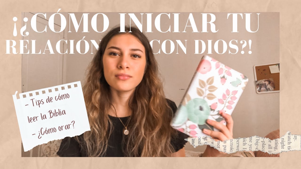¿Cómo iniciar tu RELACIÓN con DIOS? | Tips para leer la BIBLIA y ORAR | Ana Osuna
