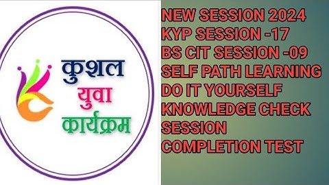 Kyp session -17|Bs-Cit Session -09|Do it yourself|Knowledge check||New session 2024|