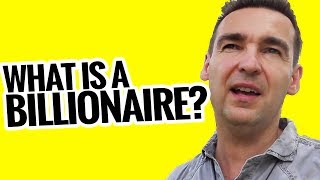What Is a Billionaire? - The Billion Dollar Secret