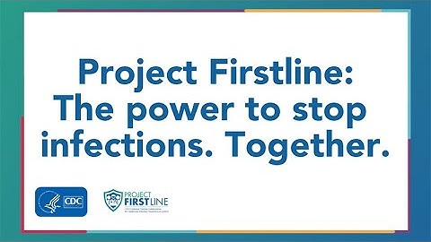 Project Firstline: The Power to Stop Infections. Together.
