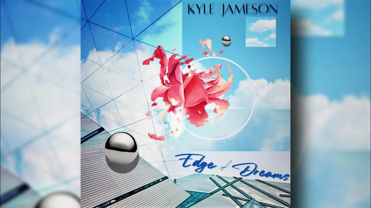 My NEW Single: "Edge of Dreams" - Kyle Jameson 2025 My NEW Single: "Edge of Dreams" - Kyle Jameson 2025