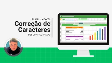 Planilha Excel - Corrigindo caracteres desconfigurados