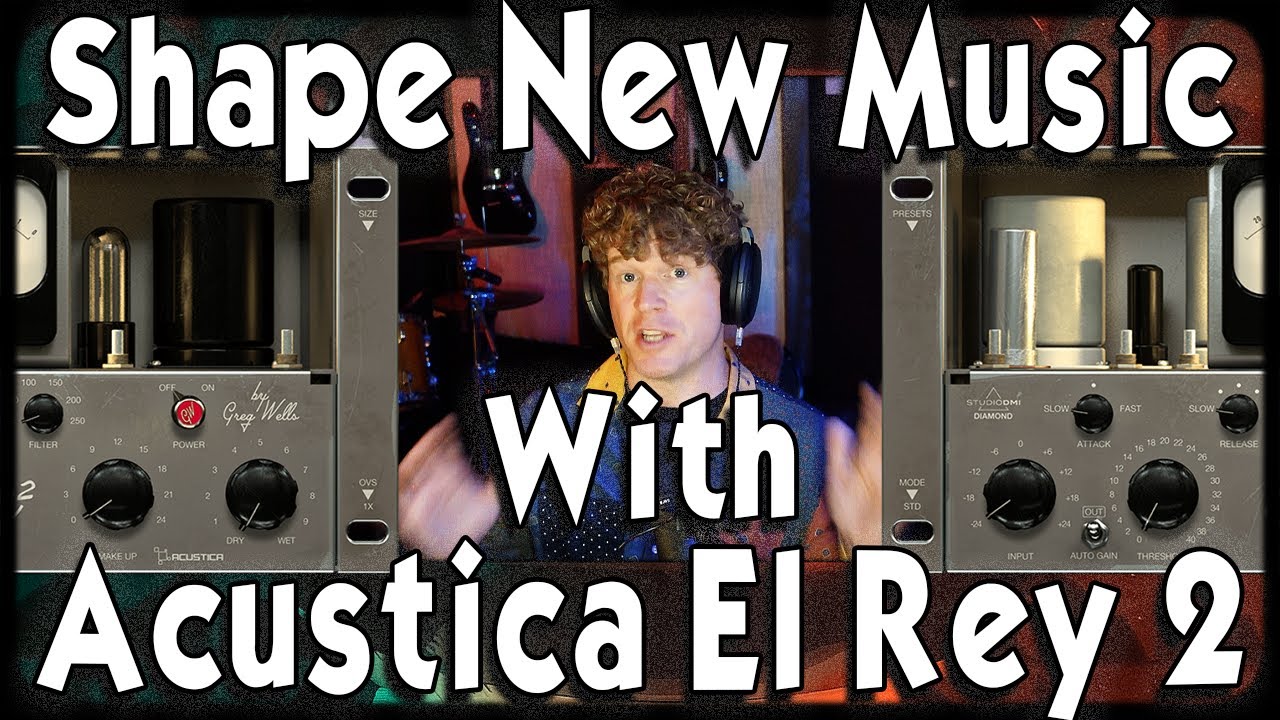 Writing & Producing New Music With Acustica Audio Plugins Featuring ...