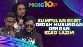 Tak Sangka! Kumpulan Exist Dedah Hubungan Dengan Ezad Lazim | MeleTOP | Nabil & Hawa