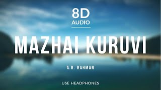 Mazhai Kuruvi - A.R. Rahman | 8D Audio