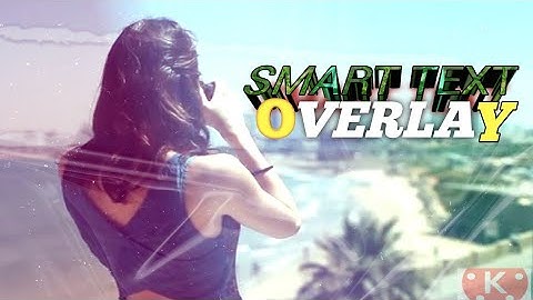 Smart text  overlay in  kinemaster | new video 2020| kinemaster tutorial 🙂🔥