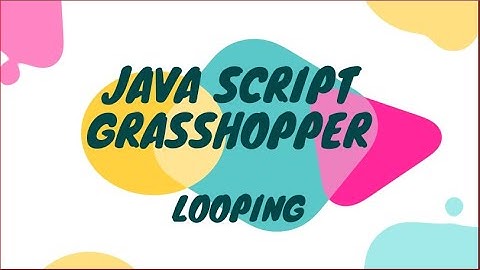 Belajar Coding Berbasis Java Script dengan Grasshopper  (Looping)
