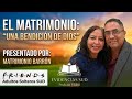 EL MATRIMONIO: Una bendición de Dios - Matrimonio Barrón - Friends Adultos Solteros SUD 