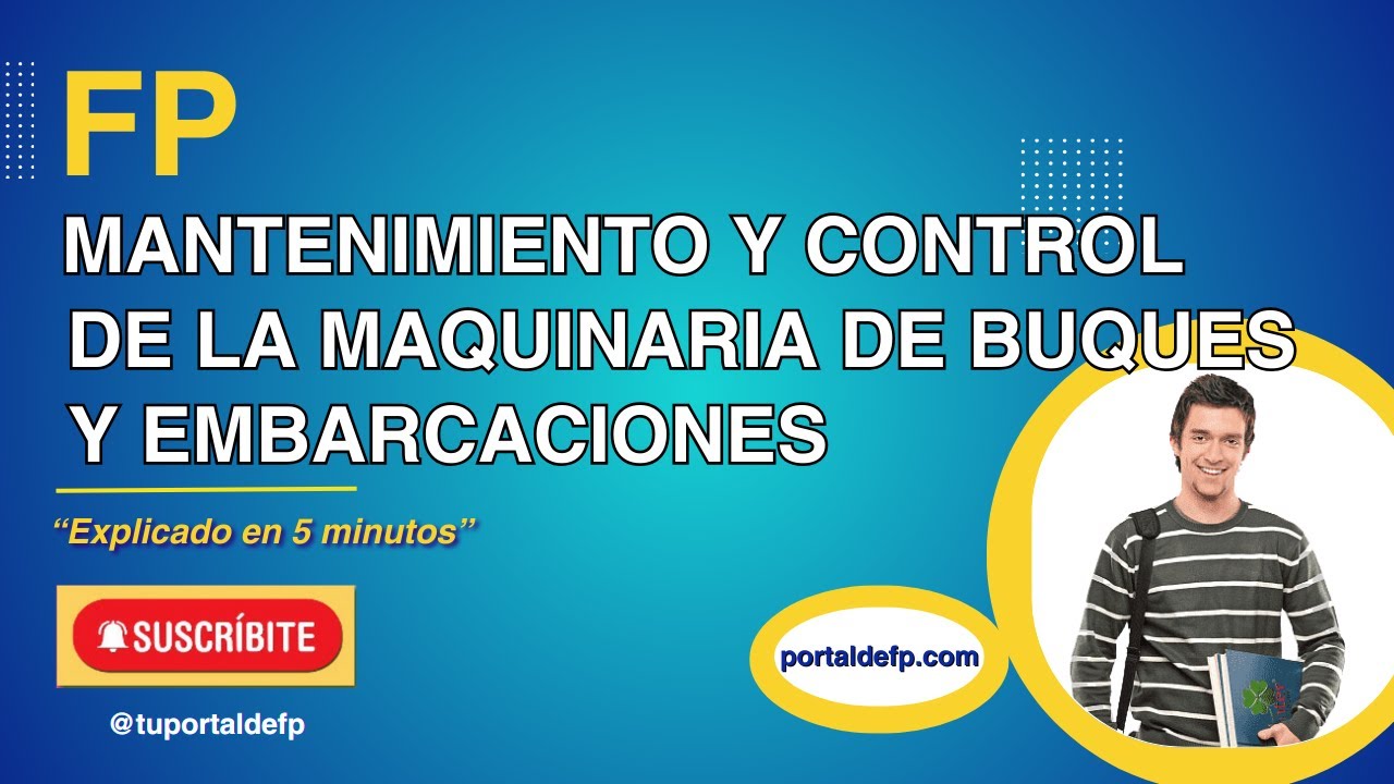 🟥 FP MANTENIMIENTO y CONTROL de la MAQUINARIA de BUQUES y EMBARCACIONES. Ciclo explicado en 5 mins