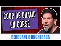 Coup de chaud en corse  redouane bougheraba