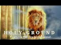 Holy Ground| Prophetic Prayer Intercession Instrumental Music