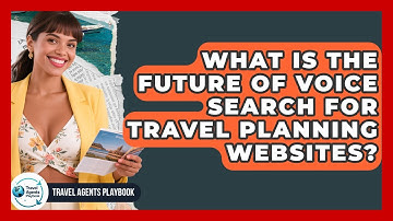 What Is The Future Of Voice Search For Travel Planning Websites? - Travel Agents Playbook