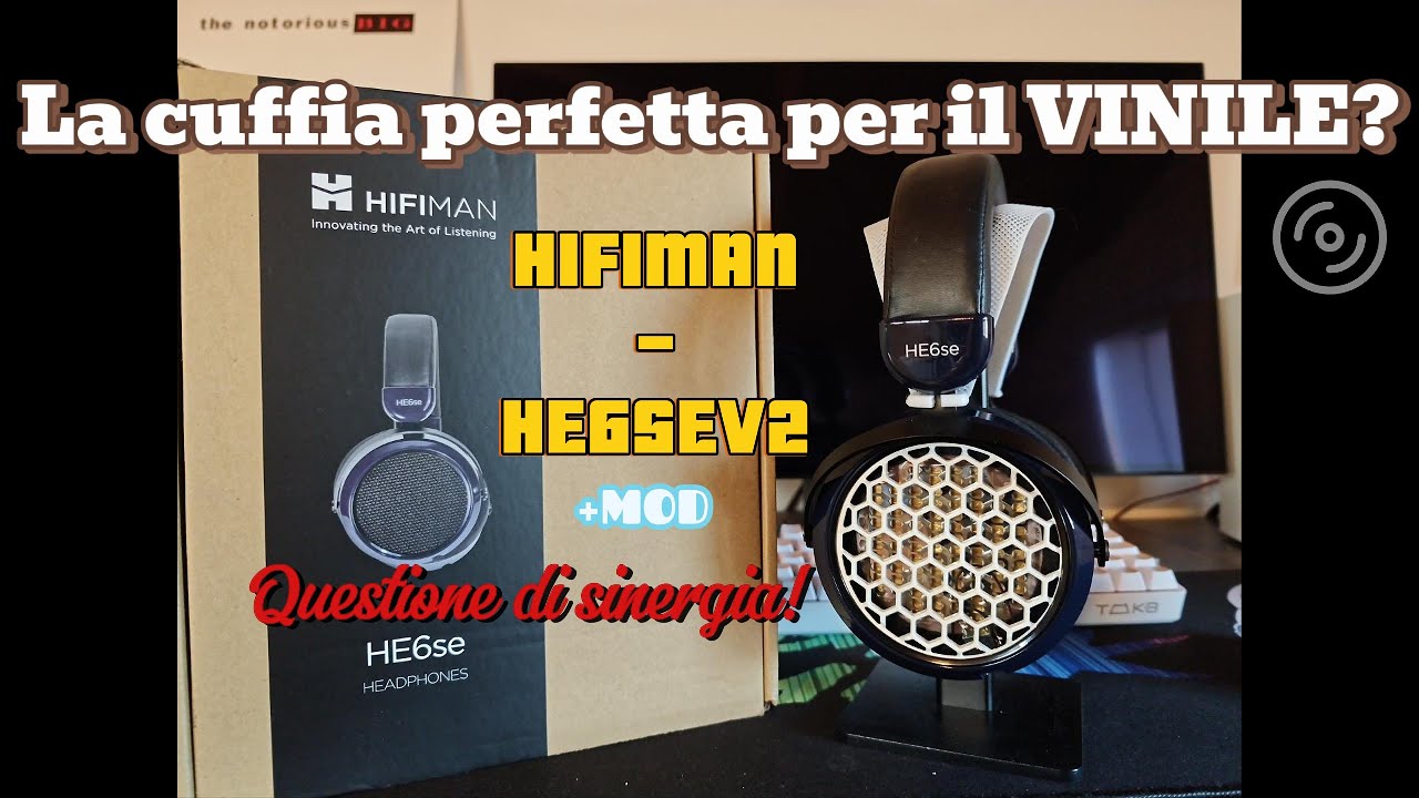 Le mie CUFFIE preferite per il VINILE!!! -  HiFiMAN HE6se V2 + MOD (RECENSIONE)