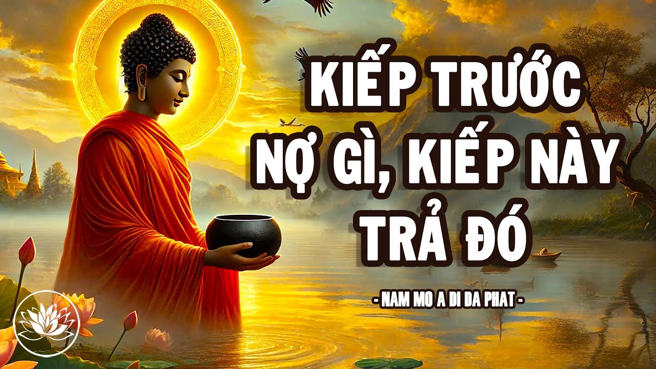 Outline Video Kiếp Trước Nợ Gì, Kiếp Này Trả Đó | Thuyết Pháp Phật Giáo Tịnh Tâm, Dễ Ngủ