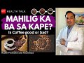 Mahilig kaba sa kape is coffee good or bad sa health