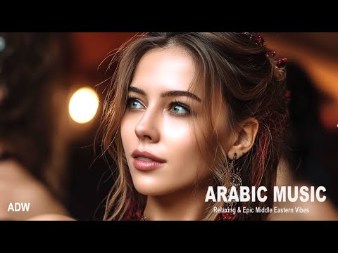Arabic Traditional Music Relaxing Epic Middle Eastern Vibes