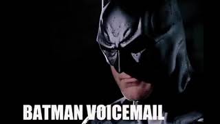 #BATMAN VOICE MAIL