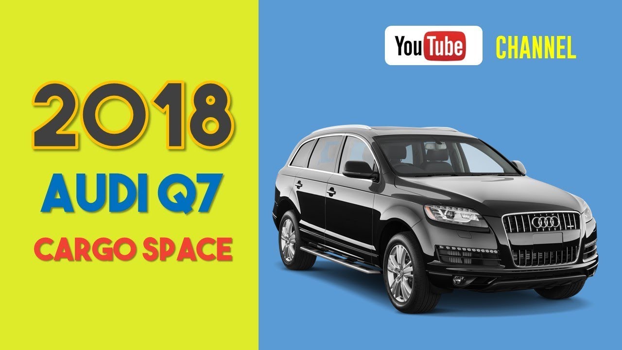 2018 Audi Q7 Cargo Space and Storage Review - YouTube