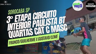 Masc C-Quartas - Franco/Guilherme x Gustavo/Leme - Circuito Interior Paulista de Beach Tennis!