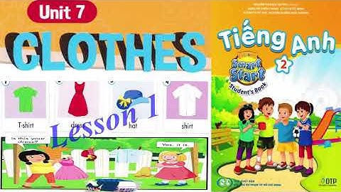 Tiếng anh lớp 2 bài 7 clothes lesson 1/ smart start 2 unit 7 clothes lesson 1/ English for Everyone