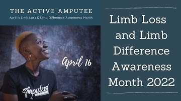 Limb Loss and Limb Difference Awareness Month 2022 - Day 16