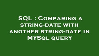 SQL : Comparing a string-date with another string-date in MySql query