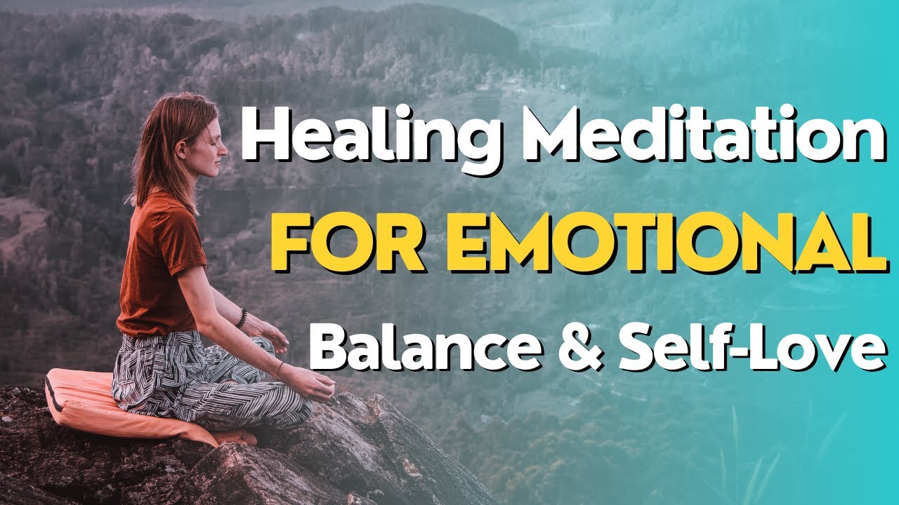 Healing Meditation for Emotional Balance and Self-Love - YouTube