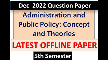 5th Sem|Political Science | 2022 OFFLINE QUESTION PAPER Administration&PublicPolicy:Concept&Theories