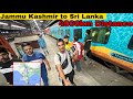 Jammu kashmir  to sri lanka  train journey