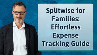 Splitwise For Families Effortless Expense Tracking Guide