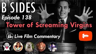 B SIDES Episode 138 - Tower of Screaming Virgins - LIVE Riffs!