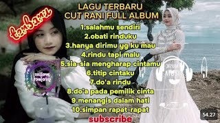 Cut Rani Full Album Terbaru - Salahmu Sendiri - Obati Rinduku