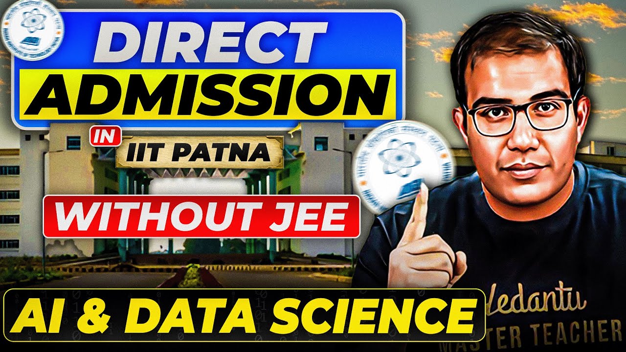 IIT Patna: Direct Admission in AI & Data Science 🤯 | No JEE Needed! | Vinay Shur Sir
