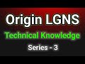 Origin LGNS Technical Knowledge Series - 3 #lgns #origin