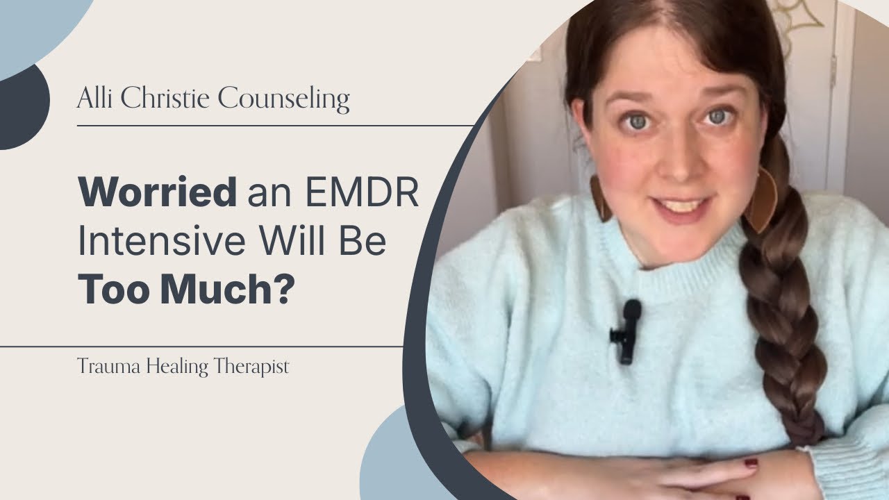 Worried an EMDR Intensive Will Be Too Much?