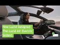 How Lucid Designed and Engineered The Lucid Air