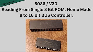 8086 / V30, Reading From Single 8 Bit ROM. Home Made 8 to 16 Bit BUS Controller.