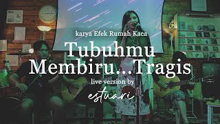 Estuari - Tubuhmu Membiru...Tragis (Efek Rumah Kaca) | Live at Musmob Music Shelter