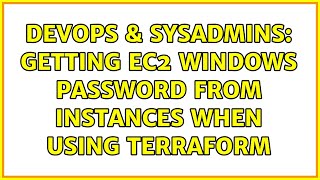 DevOps & SysAdmins: Getting EC2 Windows Password from instances when using Terraform
